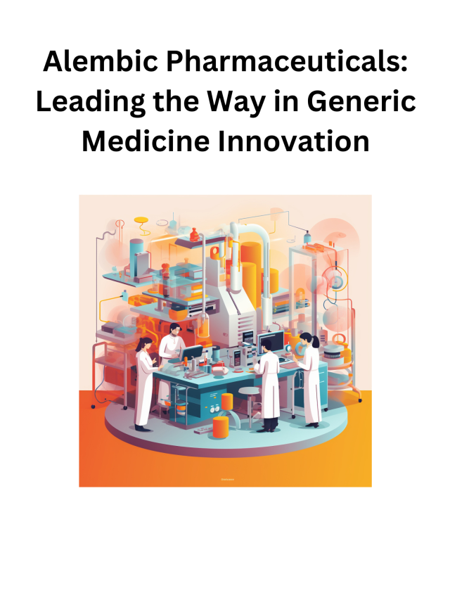 Alembic Pharmaceuticals: Leading the Way in Generic Medicine Innovation